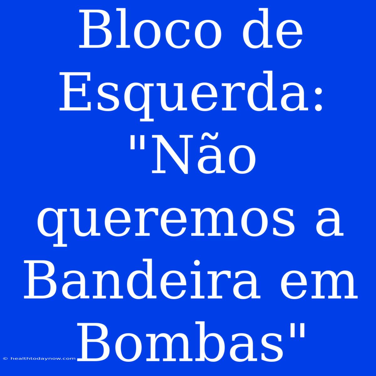 Bloco De Esquerda: 