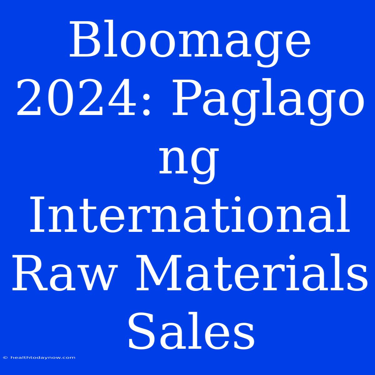 Bloomage 2024: Paglago Ng International Raw Materials Sales