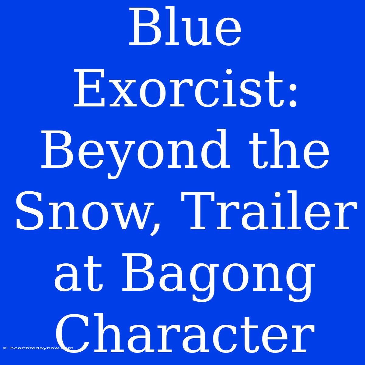 Blue Exorcist: Beyond The Snow, Trailer At Bagong Character