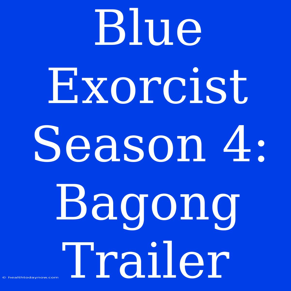 Blue Exorcist Season 4: Bagong Trailer