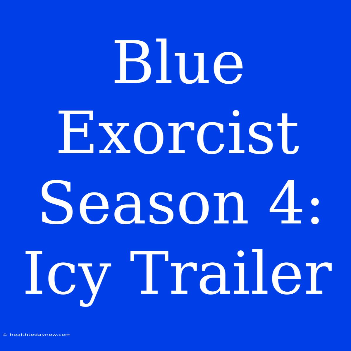 Blue Exorcist Season 4: Icy Trailer