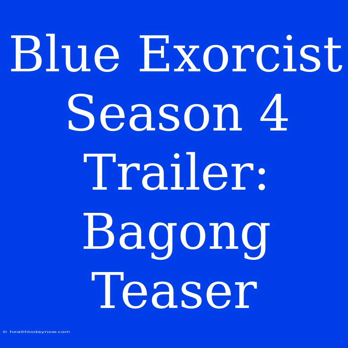 Blue Exorcist Season 4 Trailer: Bagong Teaser