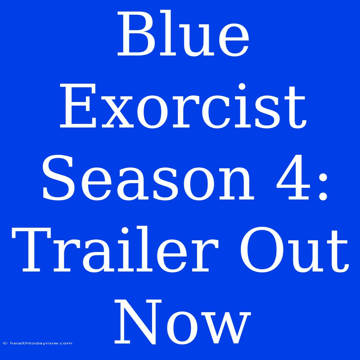 Blue Exorcist Season 4: Trailer Out Now