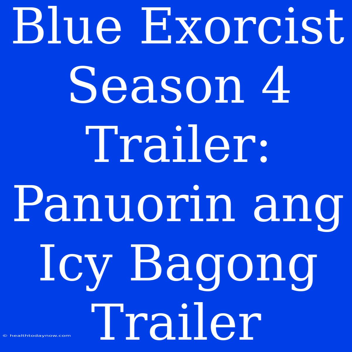 Blue Exorcist Season 4 Trailer: Panuorin Ang Icy Bagong Trailer