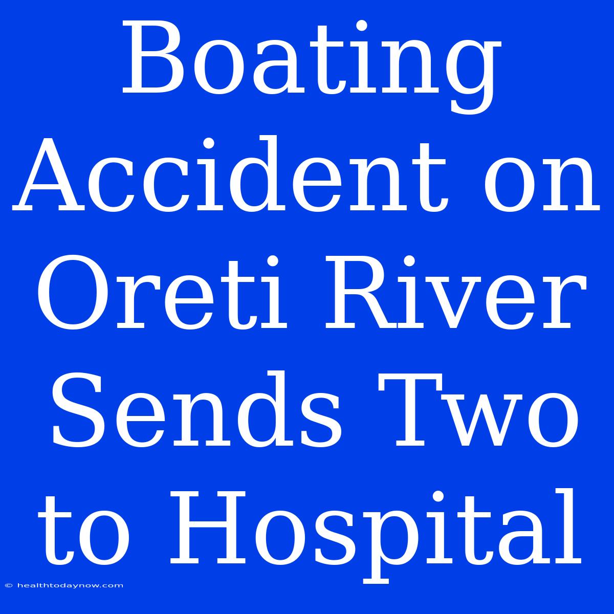 Boating Accident On Oreti River Sends Two To Hospital