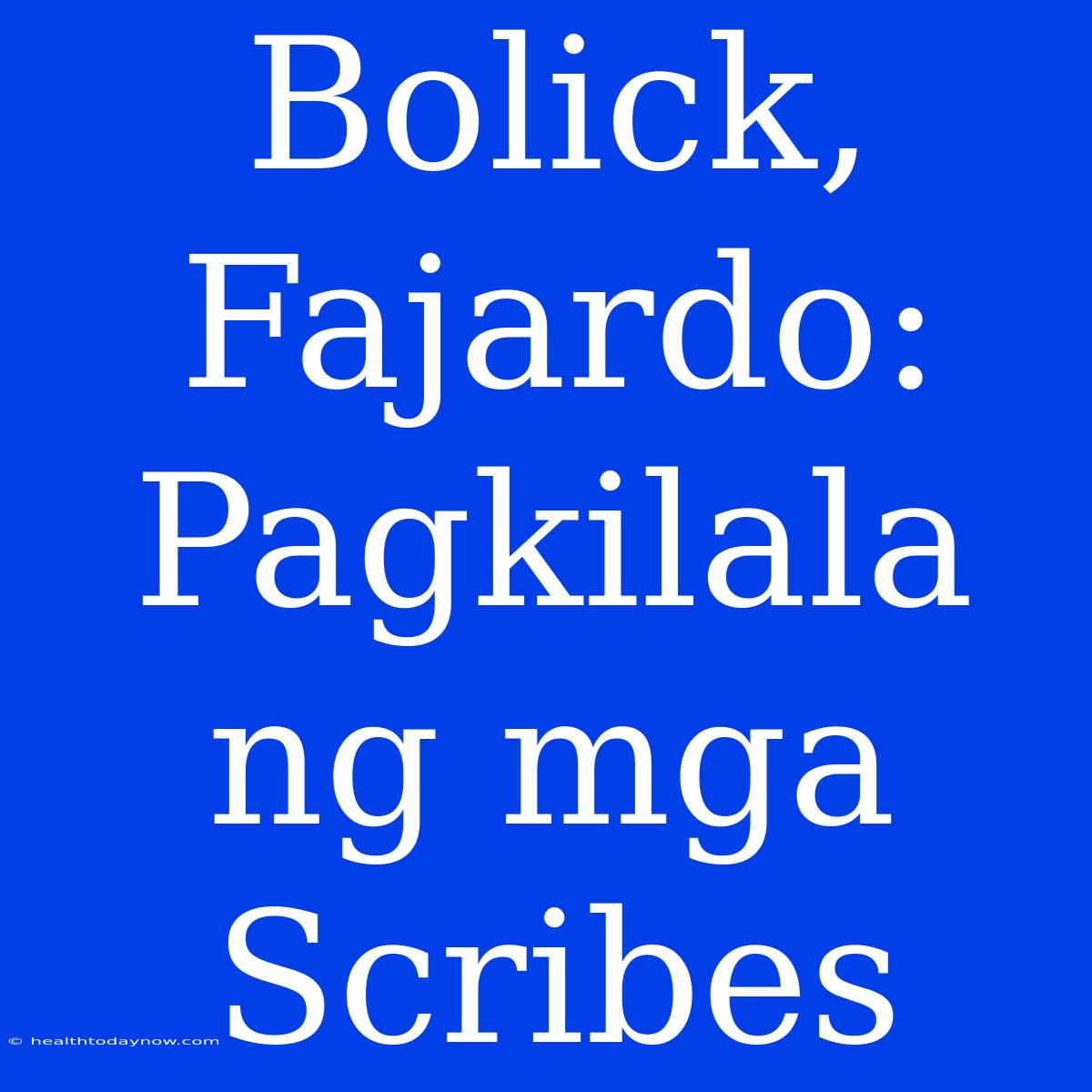 Bolick, Fajardo: Pagkilala Ng Mga Scribes