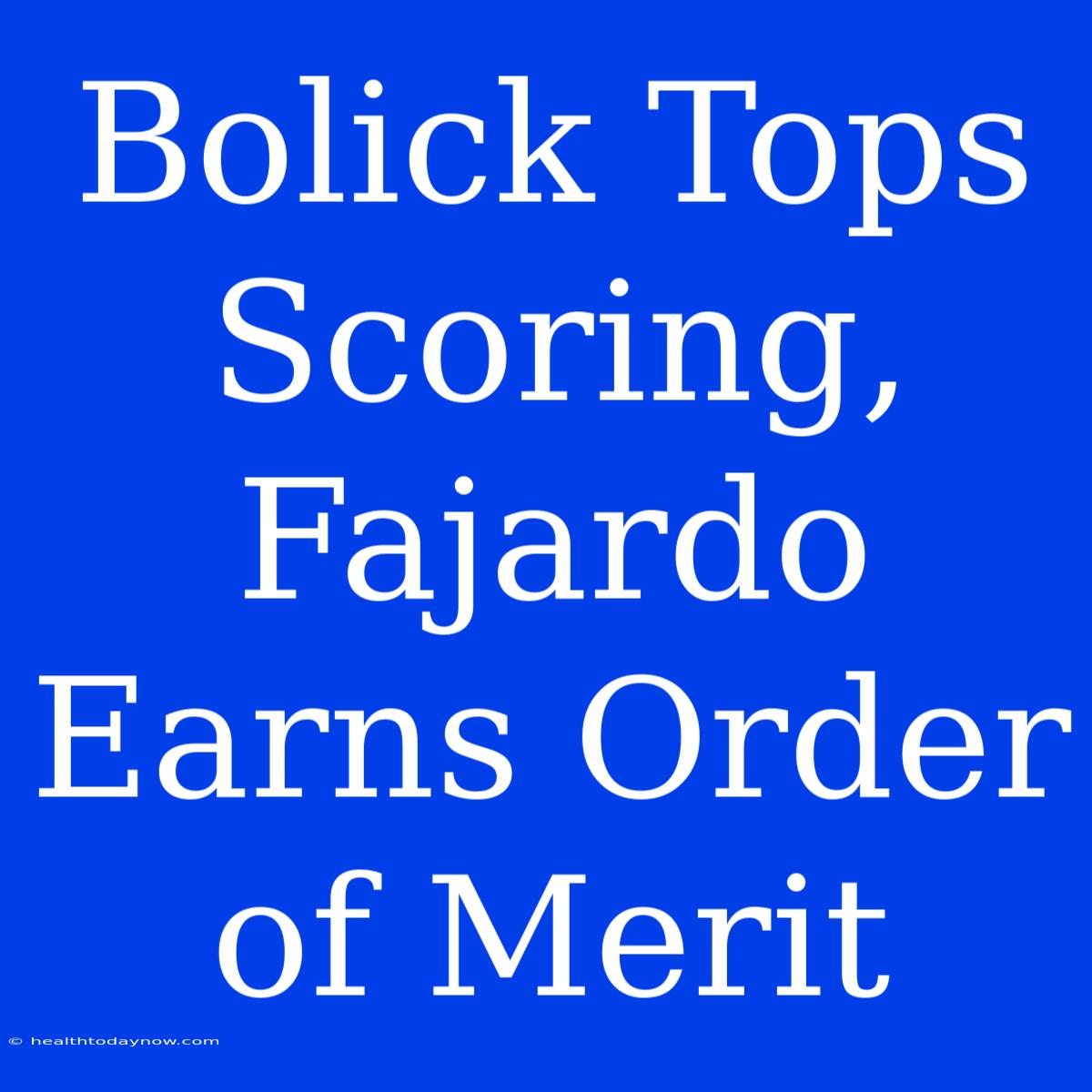 Bolick Tops Scoring, Fajardo Earns Order Of Merit