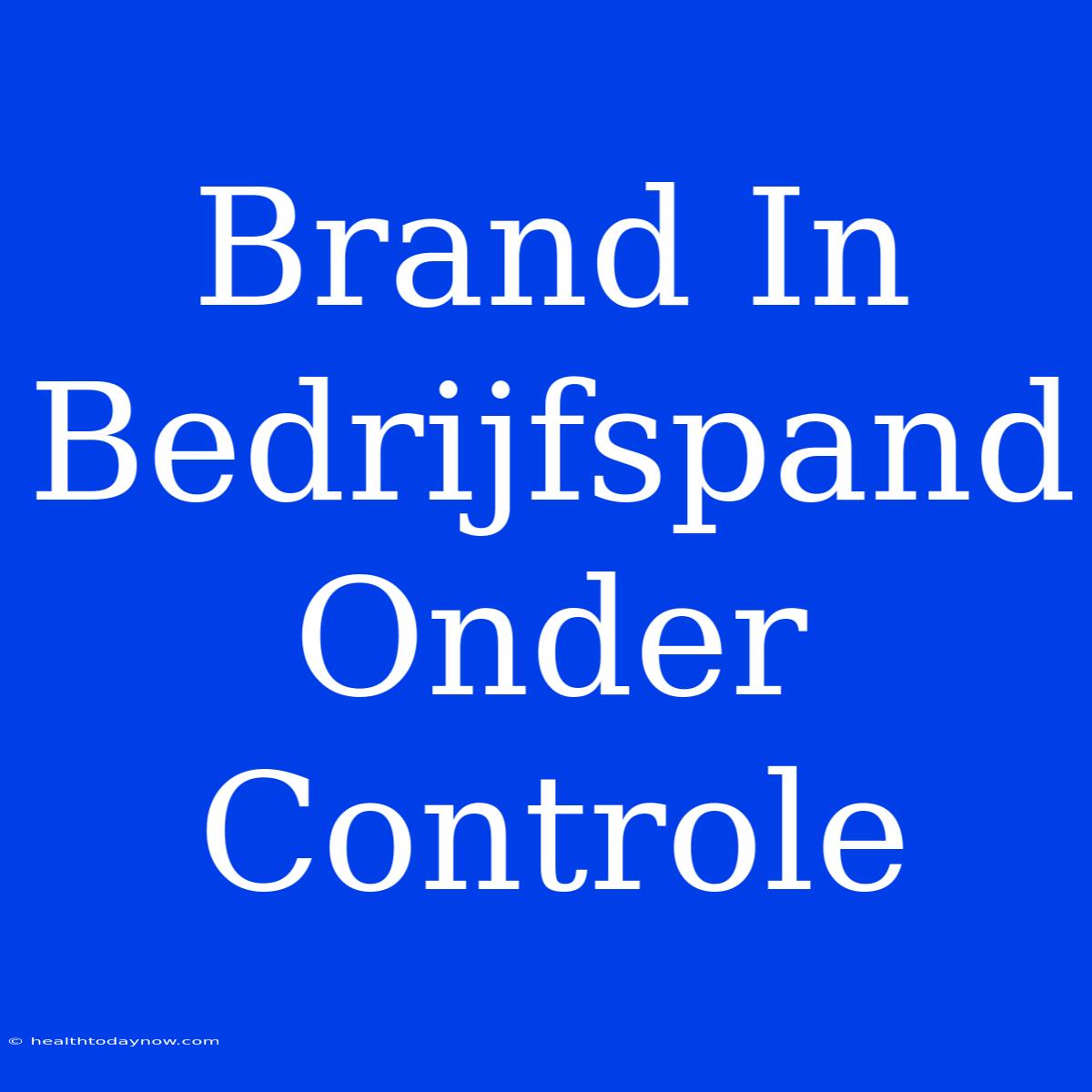 Brand In Bedrijfspand Onder Controle 