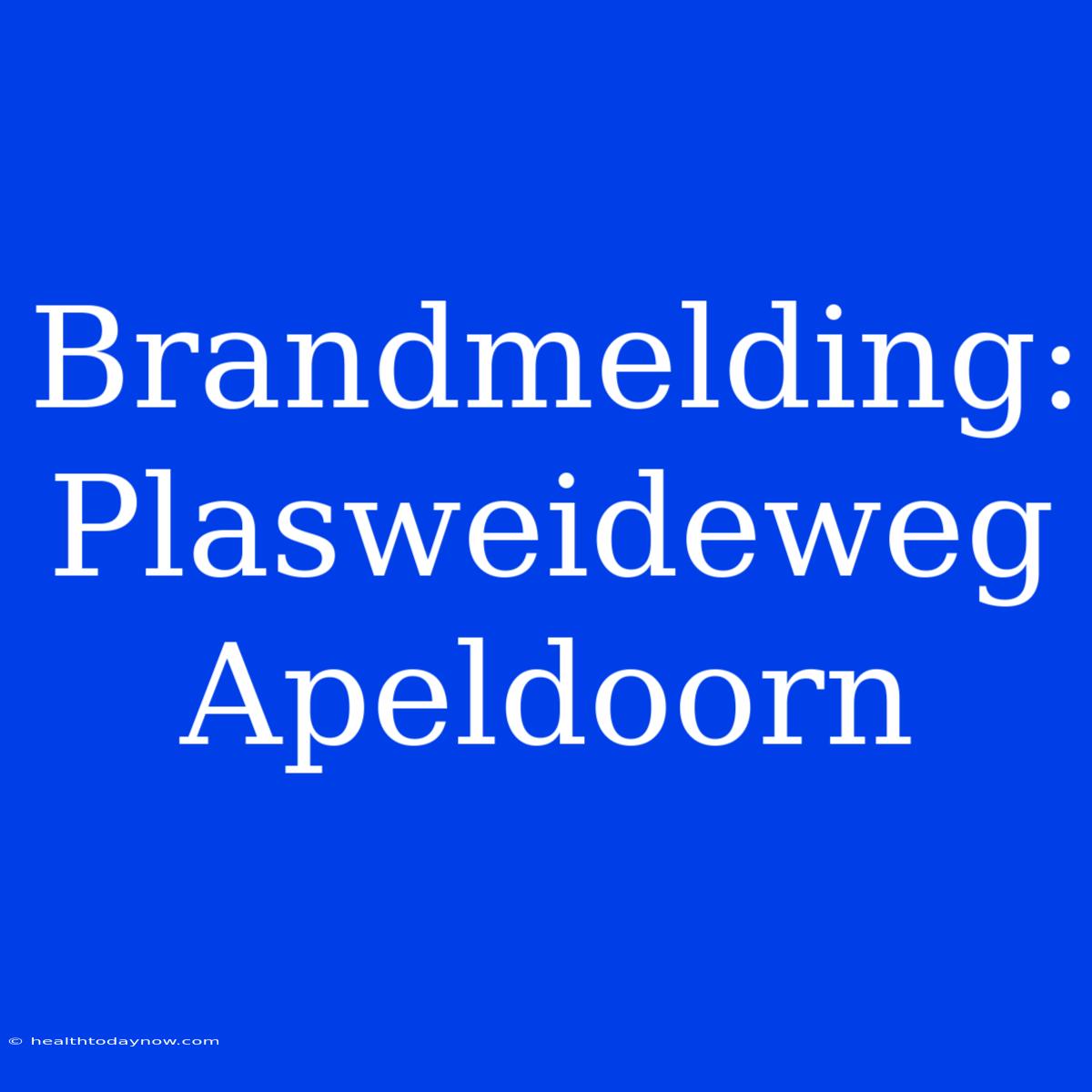 Brandmelding: Plasweideweg Apeldoorn