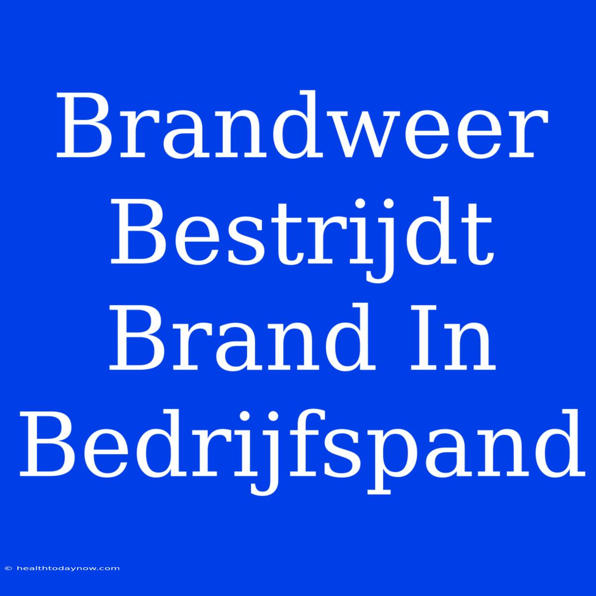 Brandweer Bestrijdt Brand In Bedrijfspand 