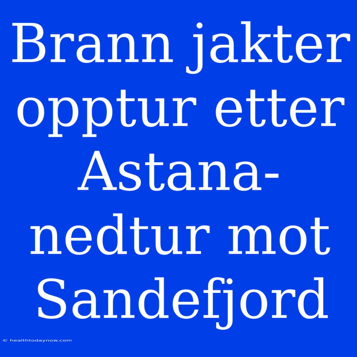 Brann Jakter Opptur Etter Astana-nedtur Mot Sandefjord