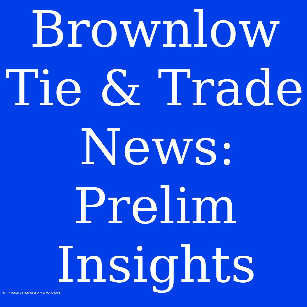 Brownlow Tie & Trade News: Prelim Insights