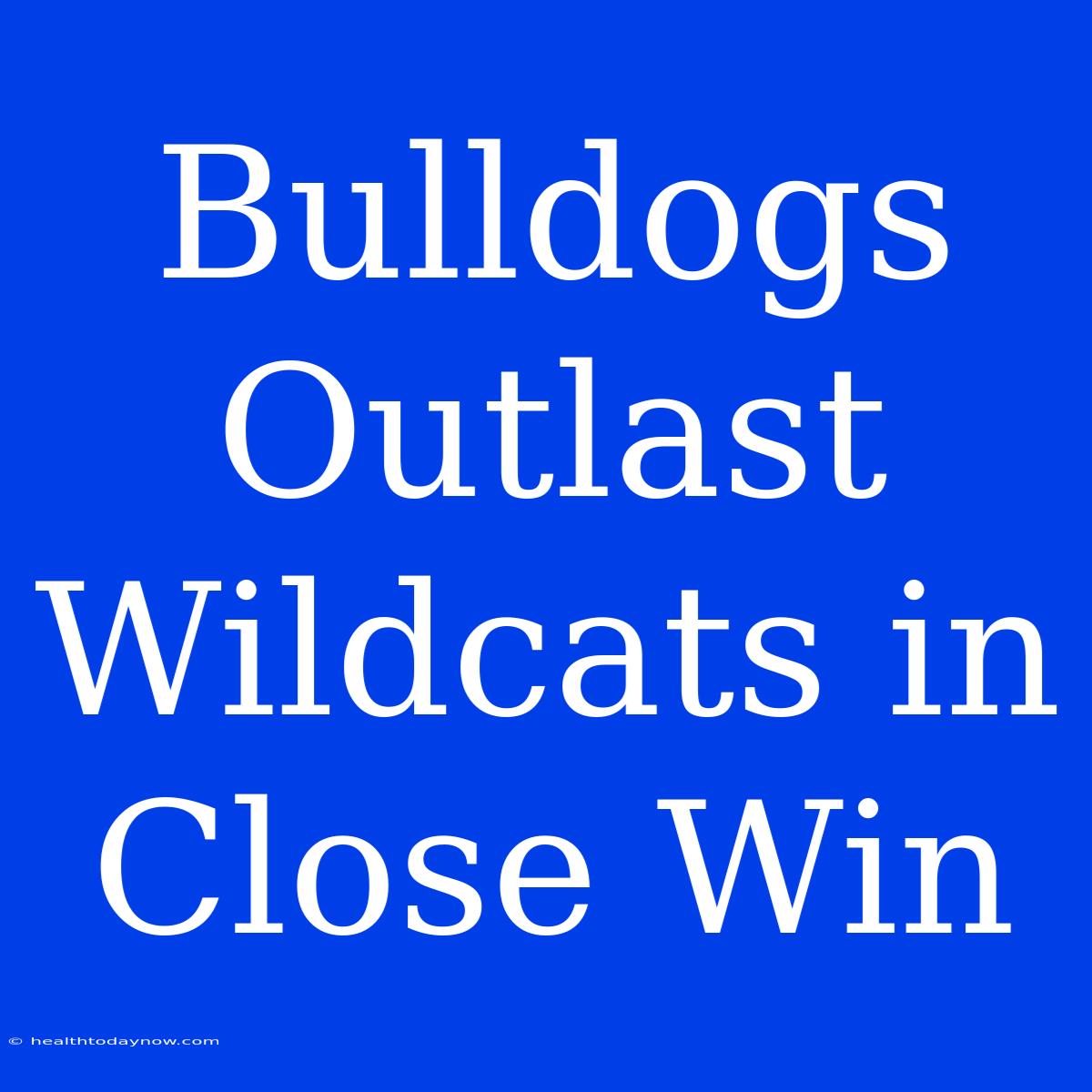 Bulldogs Outlast Wildcats In Close Win