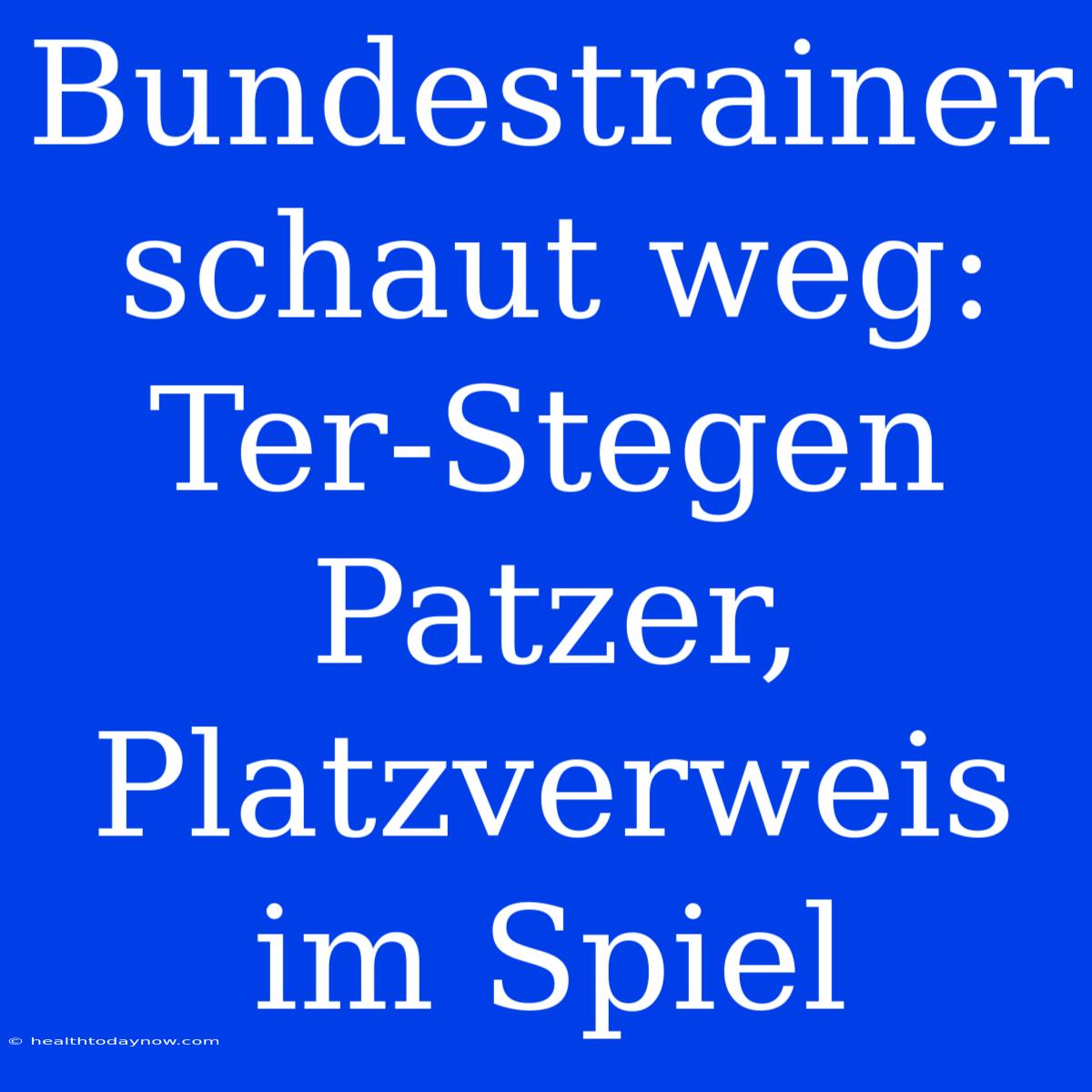 Bundestrainer Schaut Weg: Ter-Stegen Patzer, Platzverweis Im Spiel 