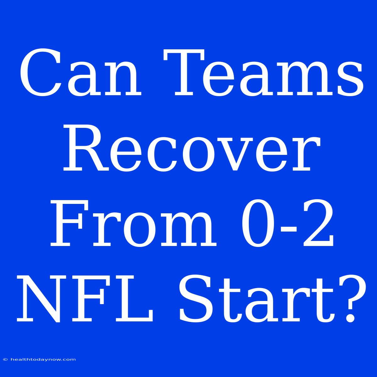 Can Teams Recover From 0-2 NFL Start?