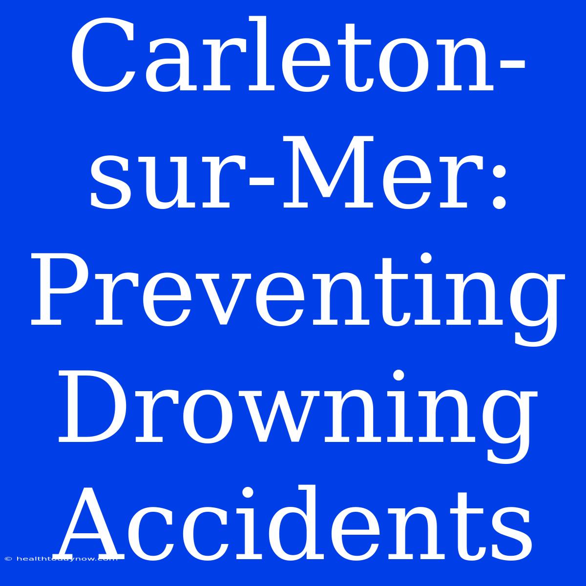 Carleton-sur-Mer: Preventing Drowning Accidents