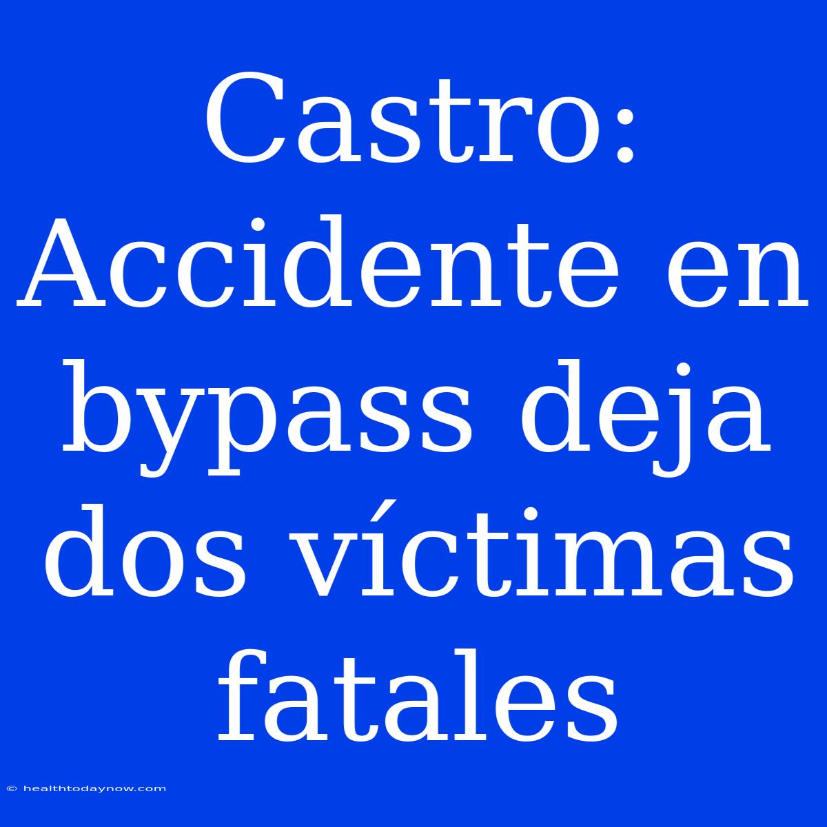 Castro: Accidente En Bypass Deja Dos Víctimas Fatales