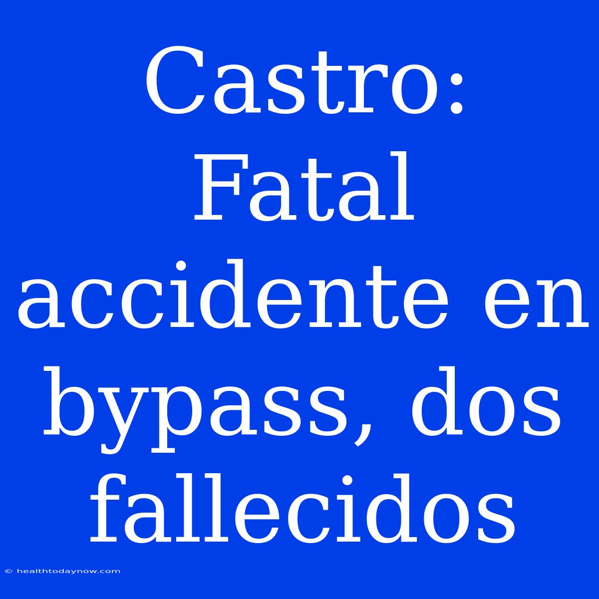 Castro: Fatal Accidente En Bypass, Dos Fallecidos