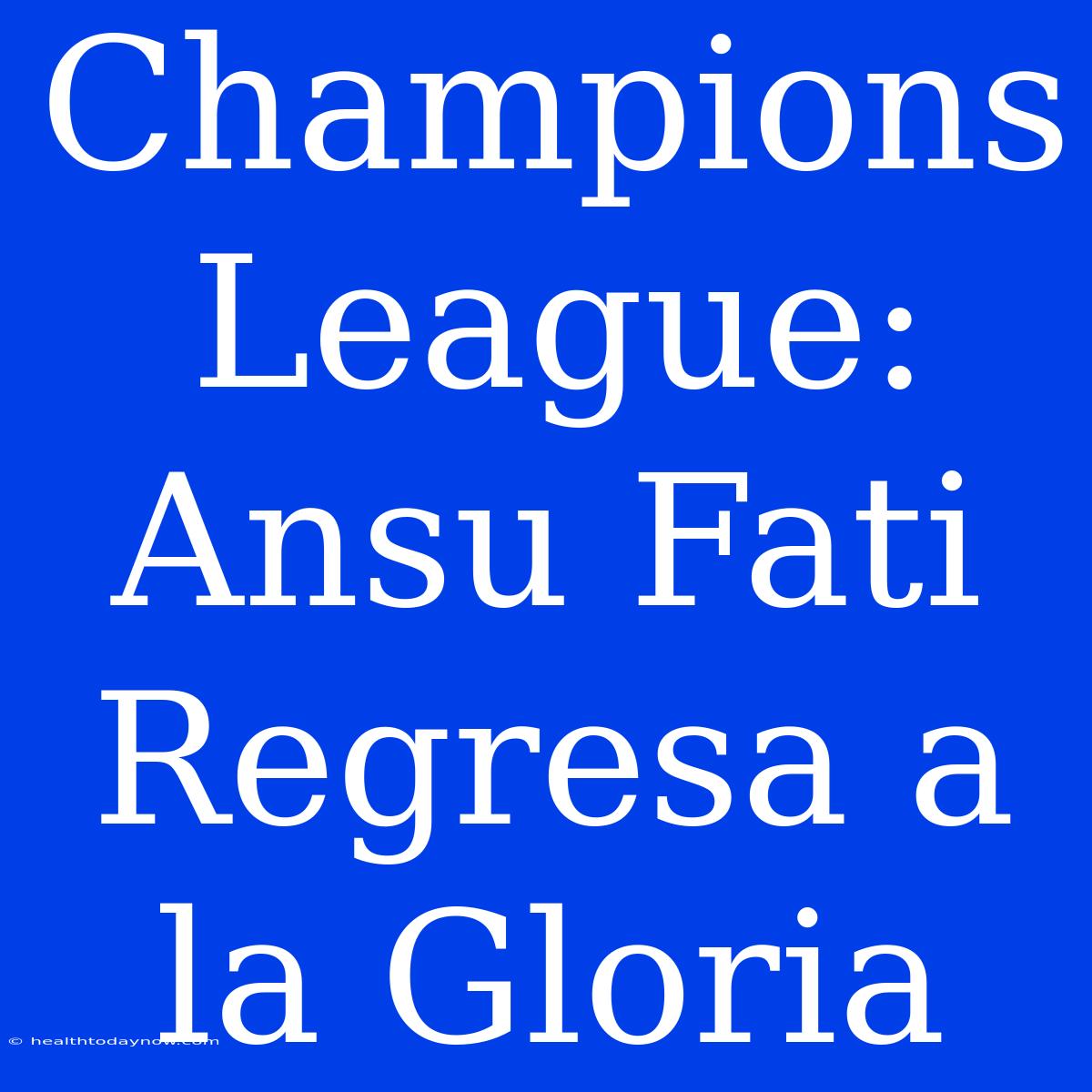 Champions League: Ansu Fati Regresa A La Gloria