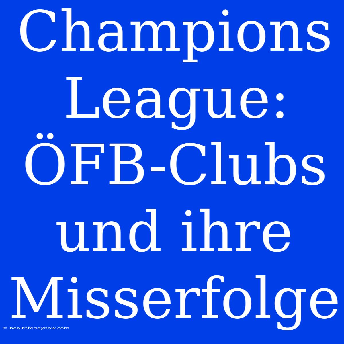 Champions League: ÖFB-Clubs Und Ihre Misserfolge