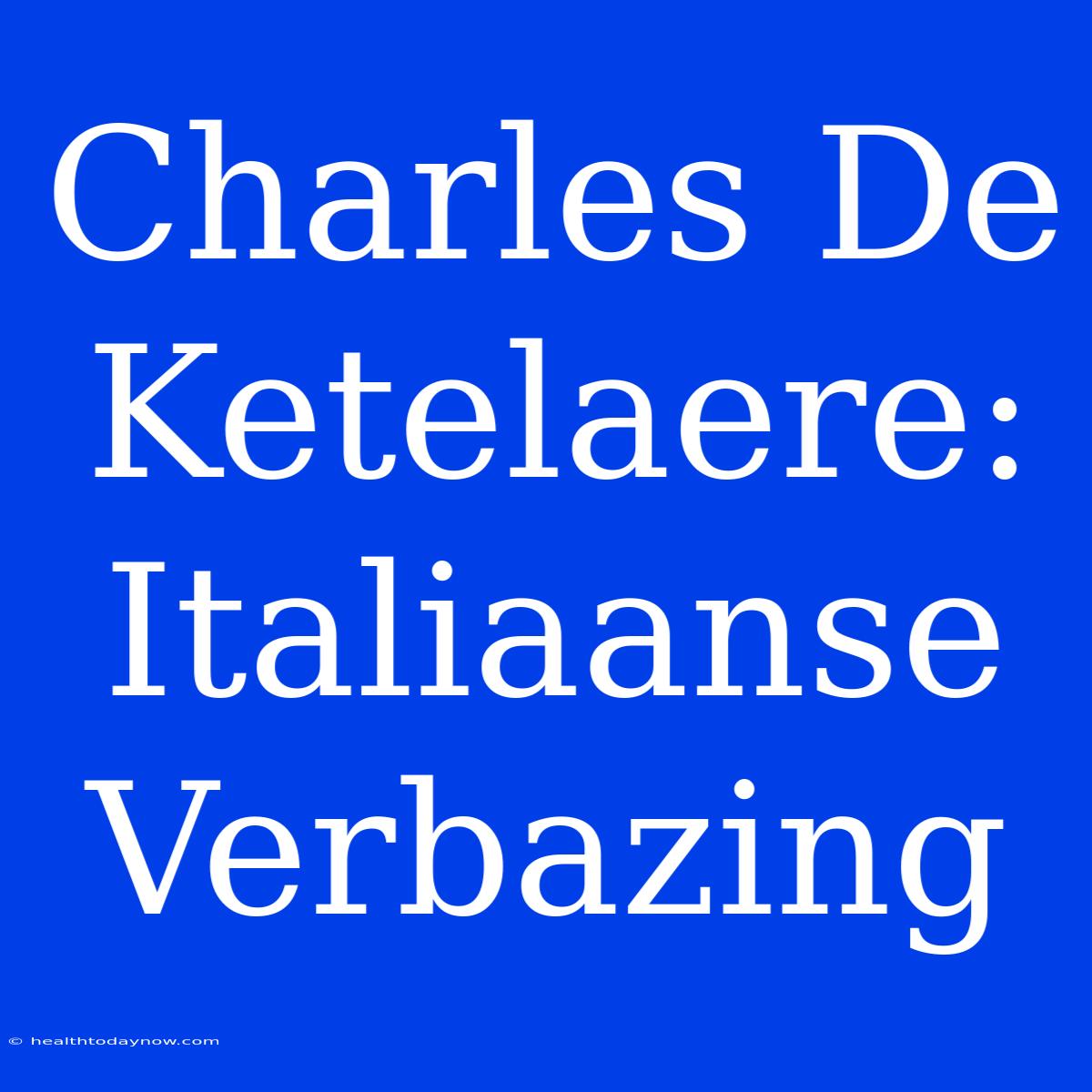 Charles De Ketelaere: Italiaanse Verbazing