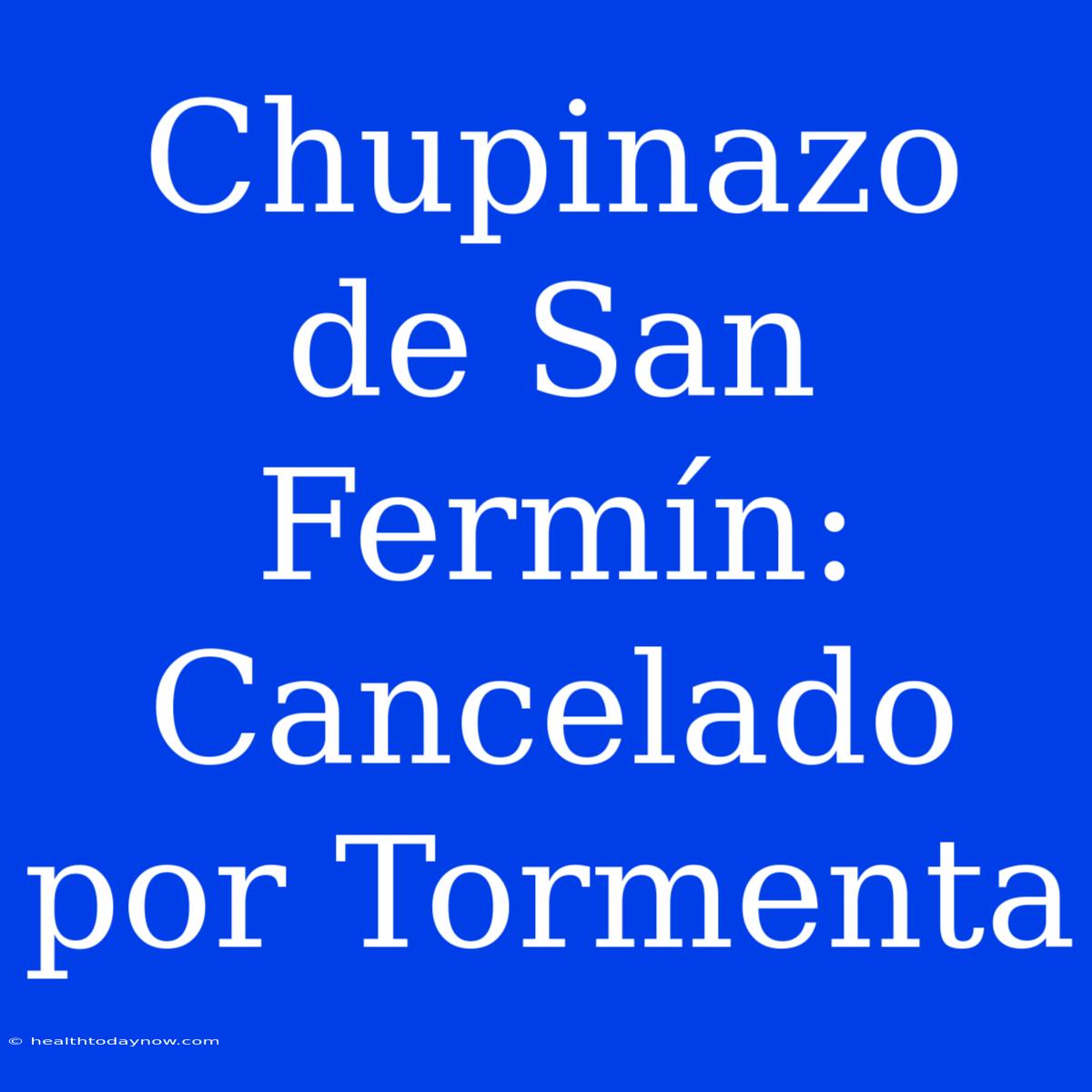 Chupinazo De San Fermín: Cancelado Por Tormenta