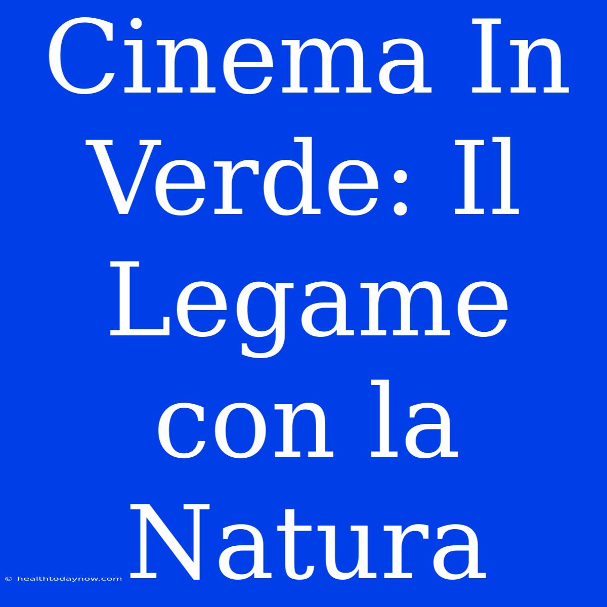 Cinema In Verde: Il Legame Con La Natura