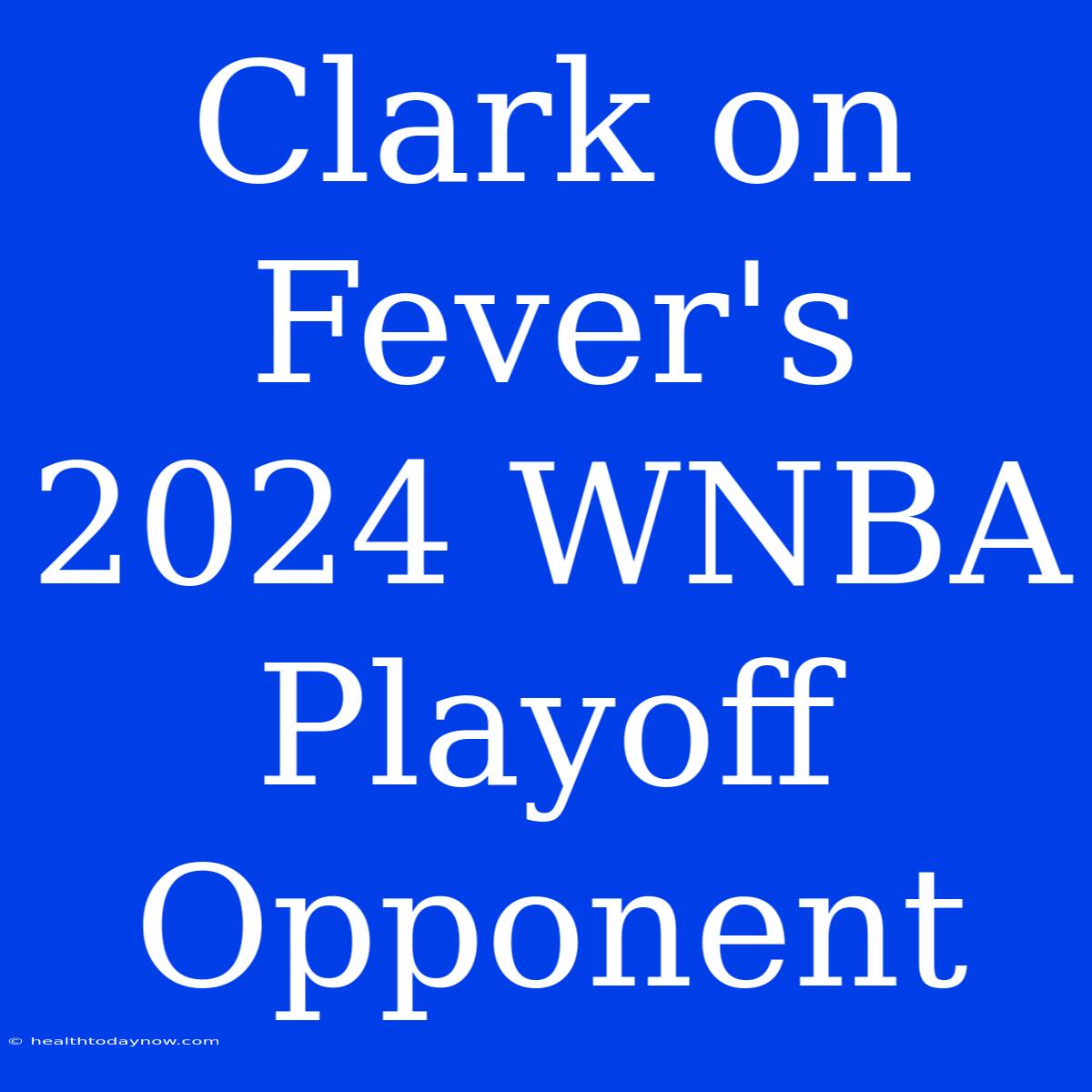 Clark On Fever's 2024 WNBA Playoff Opponent