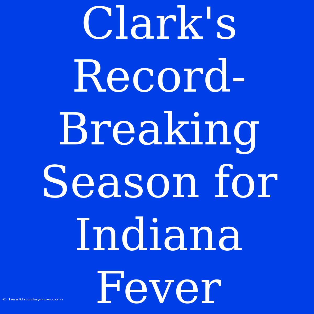 Clark's Record-Breaking Season For Indiana Fever