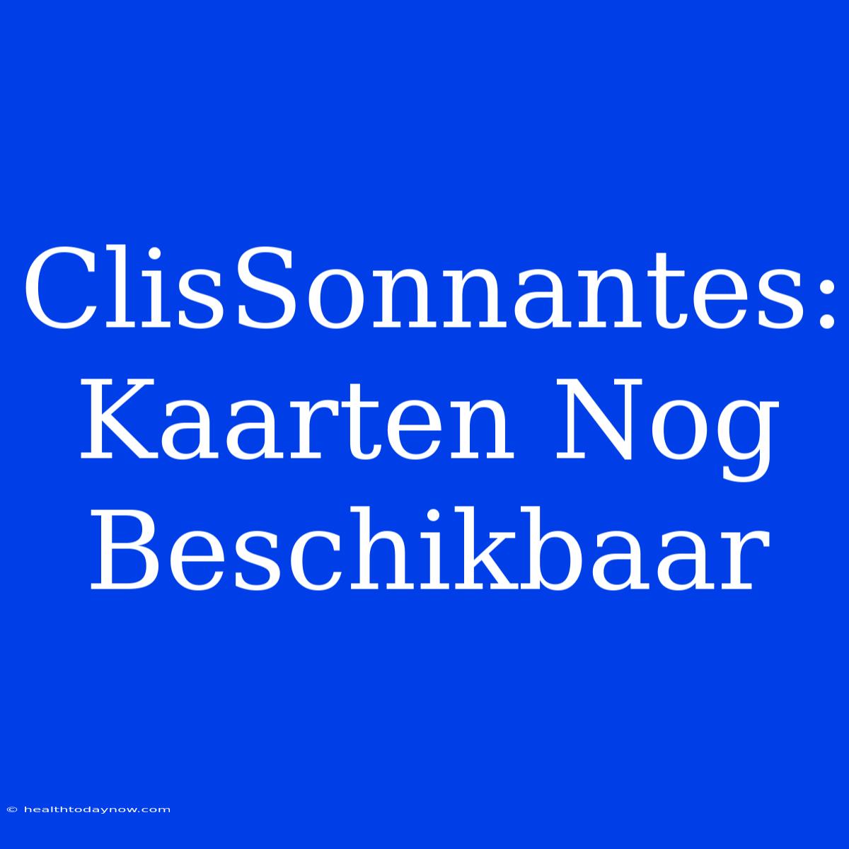 ClisSonnantes: Kaarten Nog Beschikbaar 