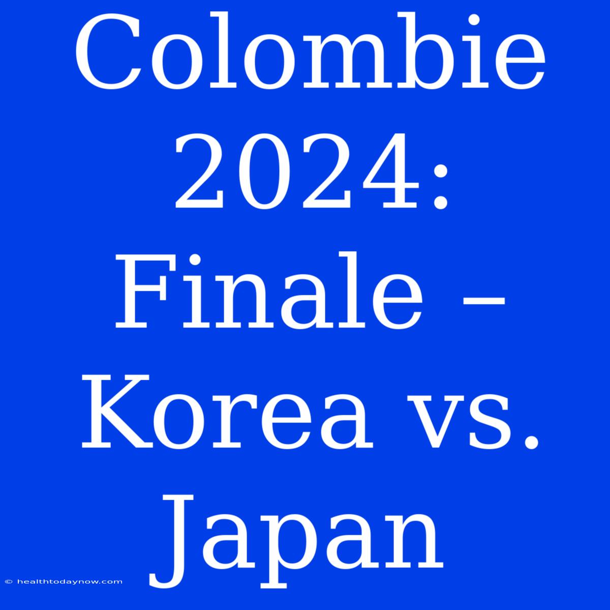 Colombie 2024: Finale – Korea Vs. Japan