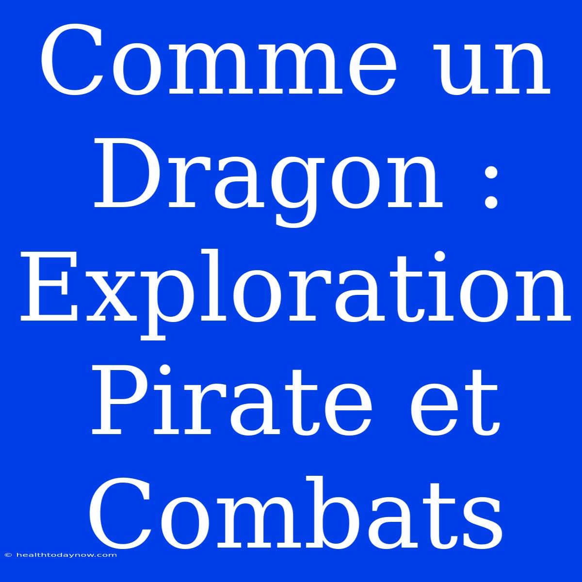 Comme Un Dragon : Exploration Pirate Et Combats