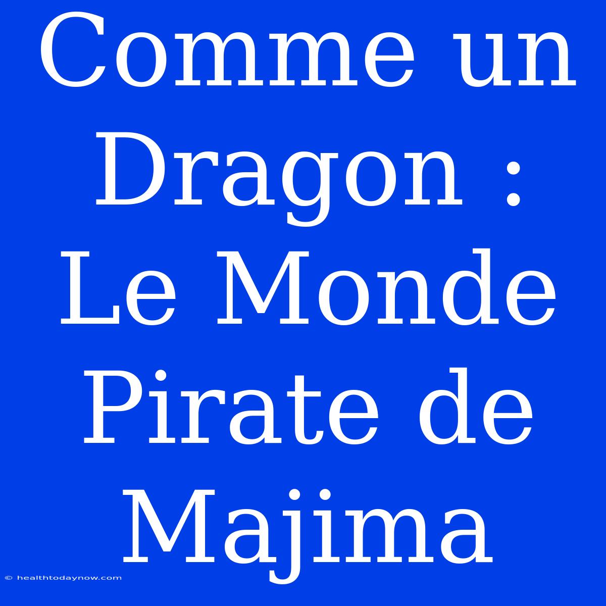 Comme Un Dragon : Le Monde Pirate De Majima 