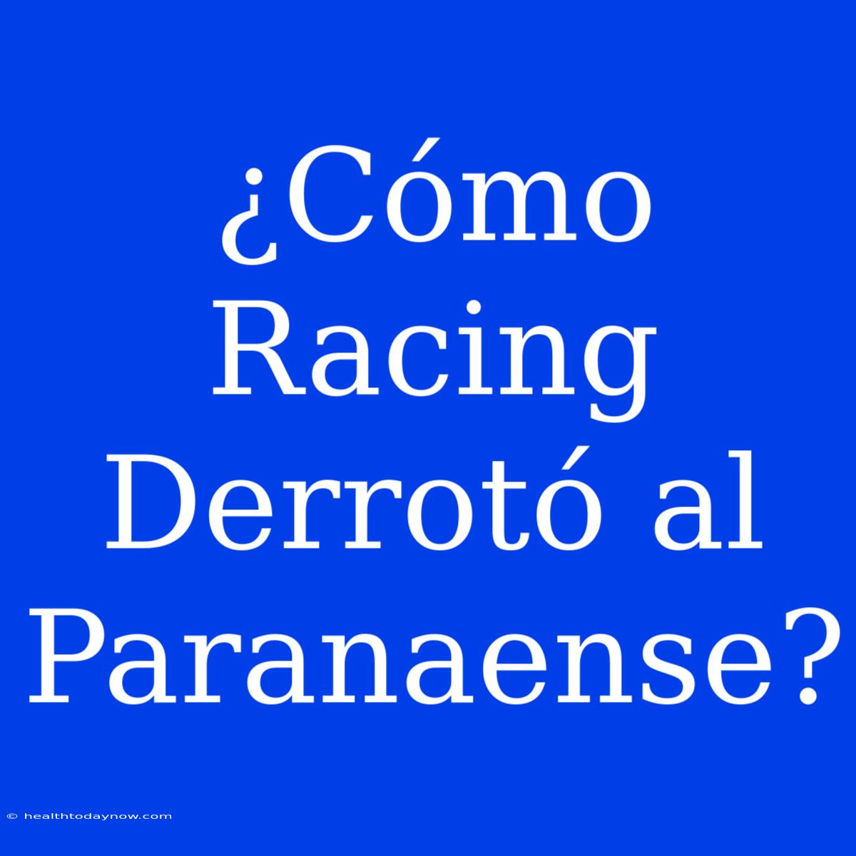 ¿Cómo Racing Derrotó Al Paranaense?