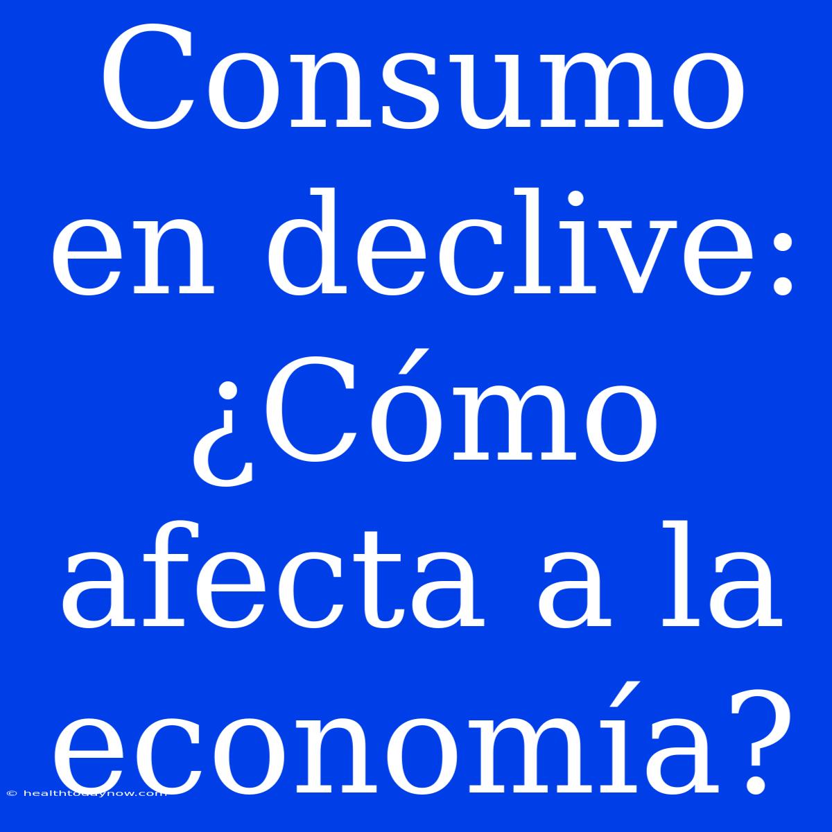 Consumo En Declive: ¿Cómo Afecta A La Economía?