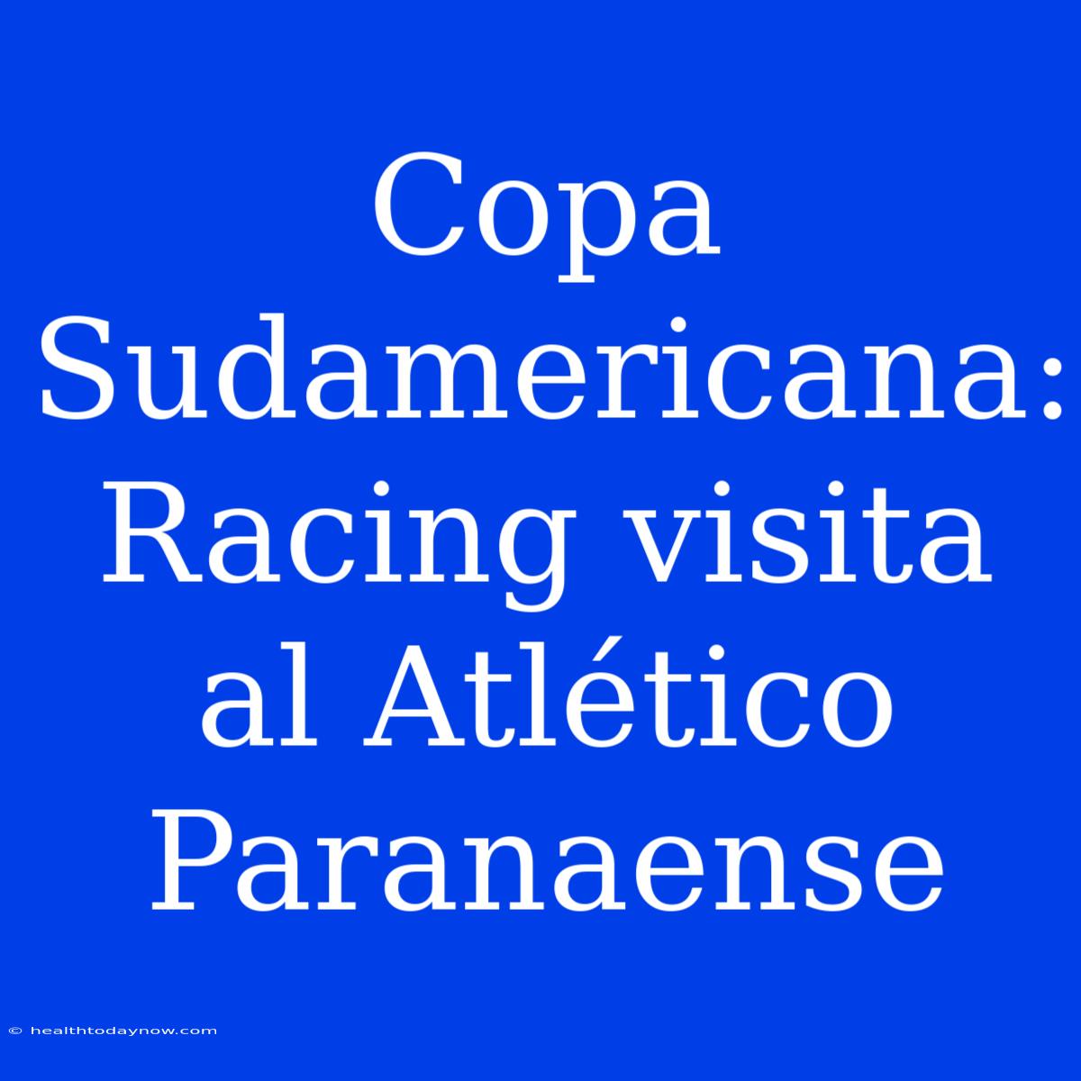 Copa Sudamericana: Racing Visita Al Atlético Paranaense