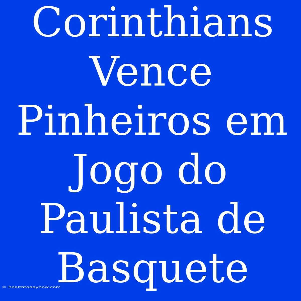 Corinthians Vence Pinheiros Em Jogo Do Paulista De Basquete