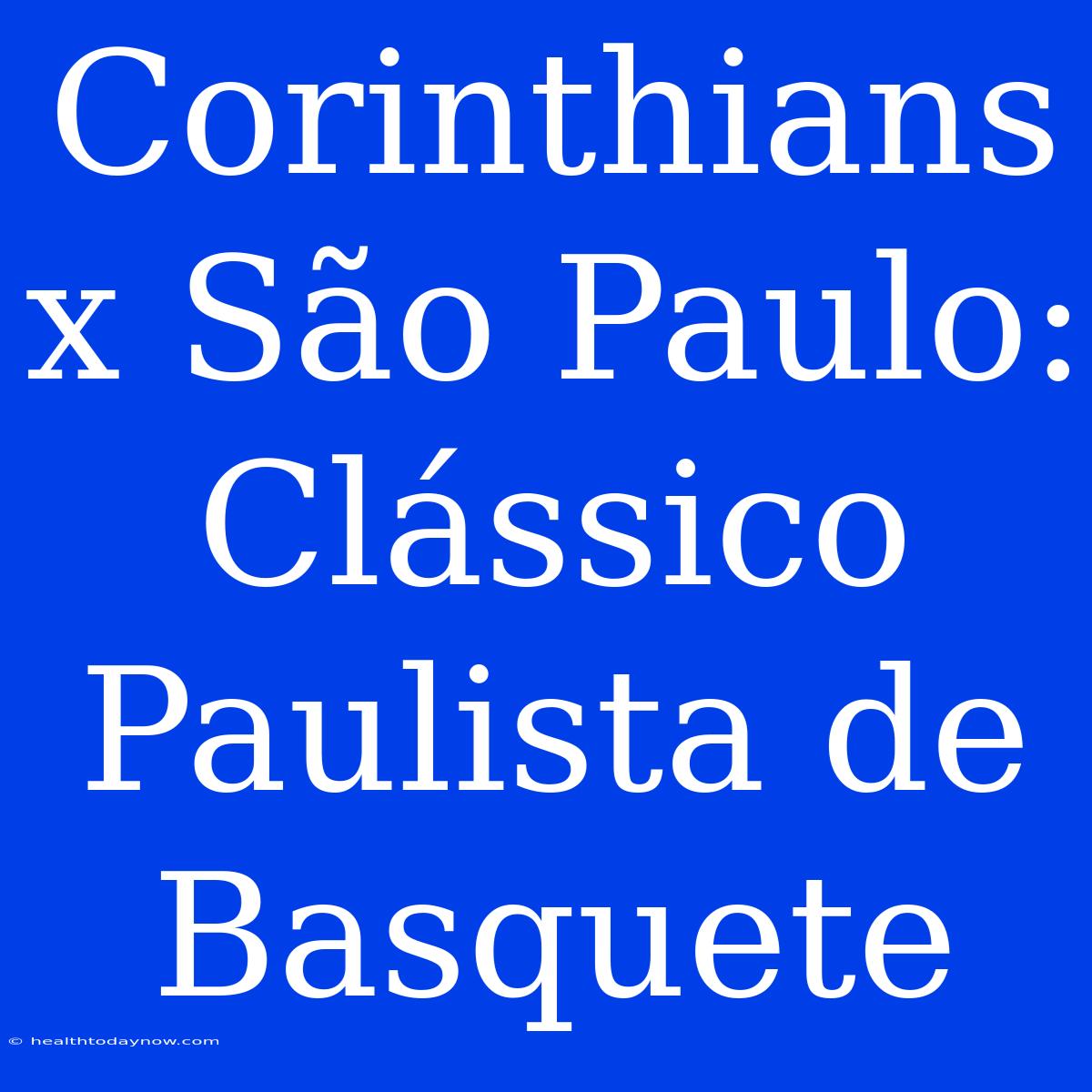 Corinthians X São Paulo: Clássico Paulista De Basquete