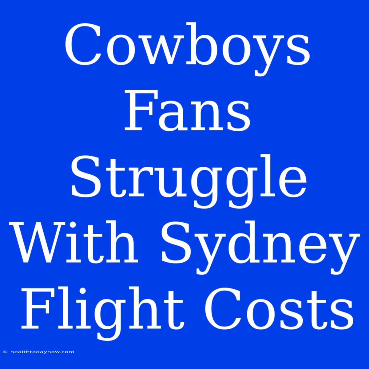 Cowboys Fans Struggle With Sydney Flight Costs