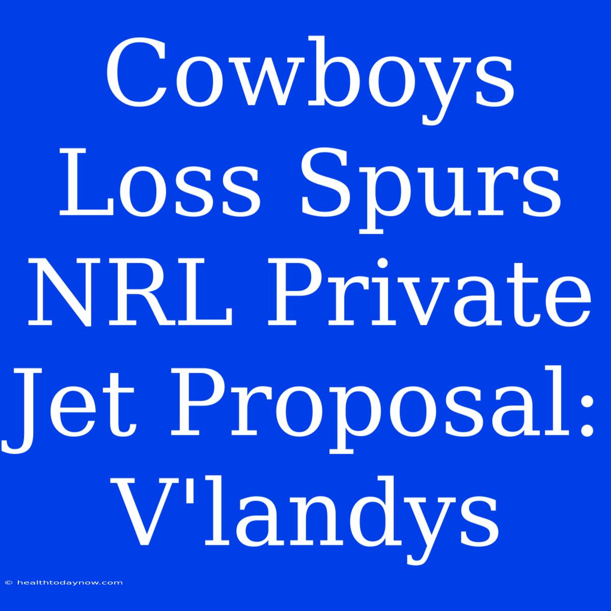 Cowboys Loss Spurs NRL Private Jet Proposal: V'landys