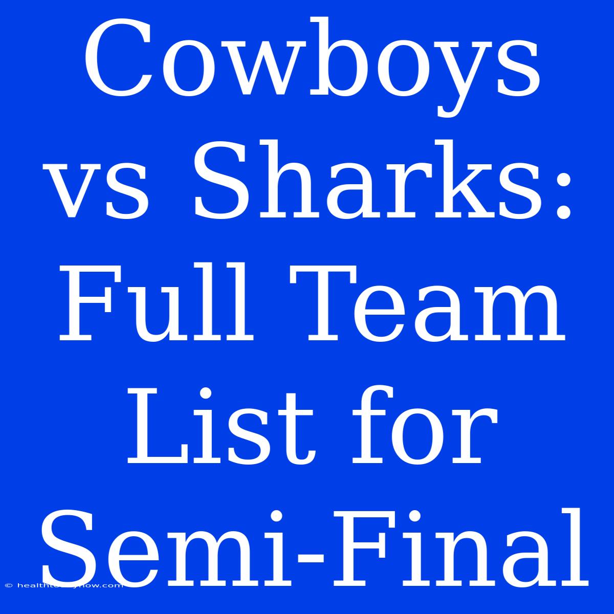 Cowboys Vs Sharks: Full Team List For Semi-Final