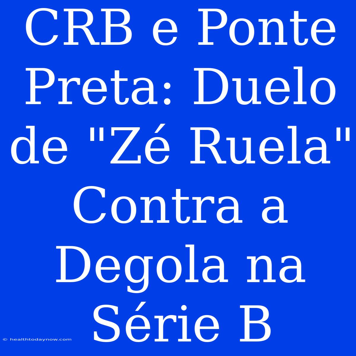 CRB E Ponte Preta: Duelo De 