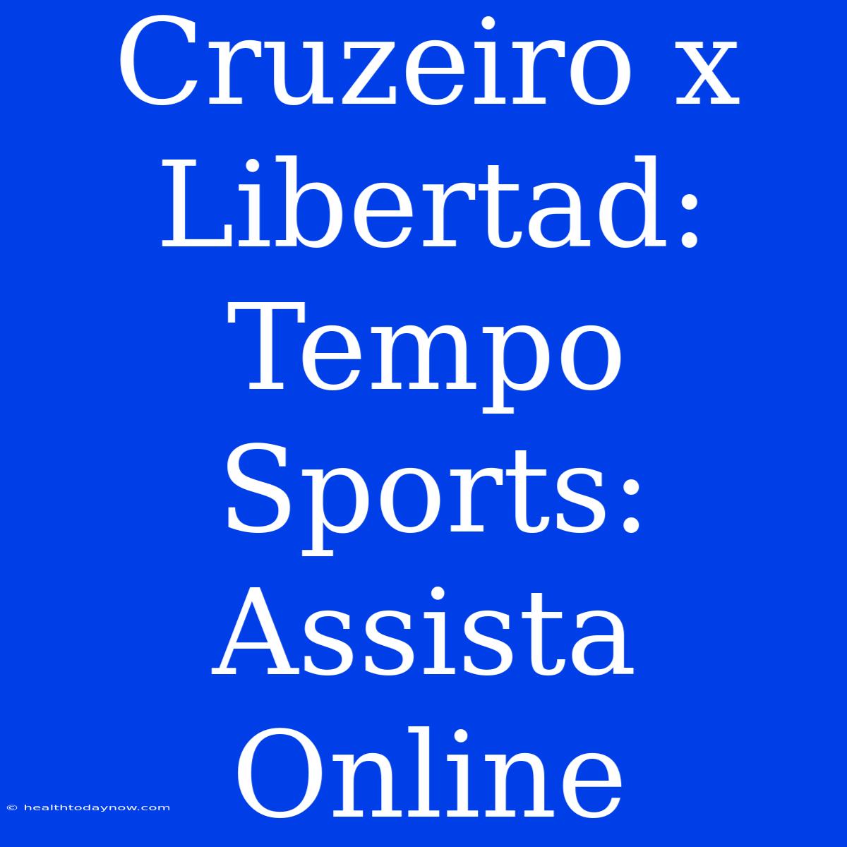 Cruzeiro X Libertad: Tempo Sports: Assista Online