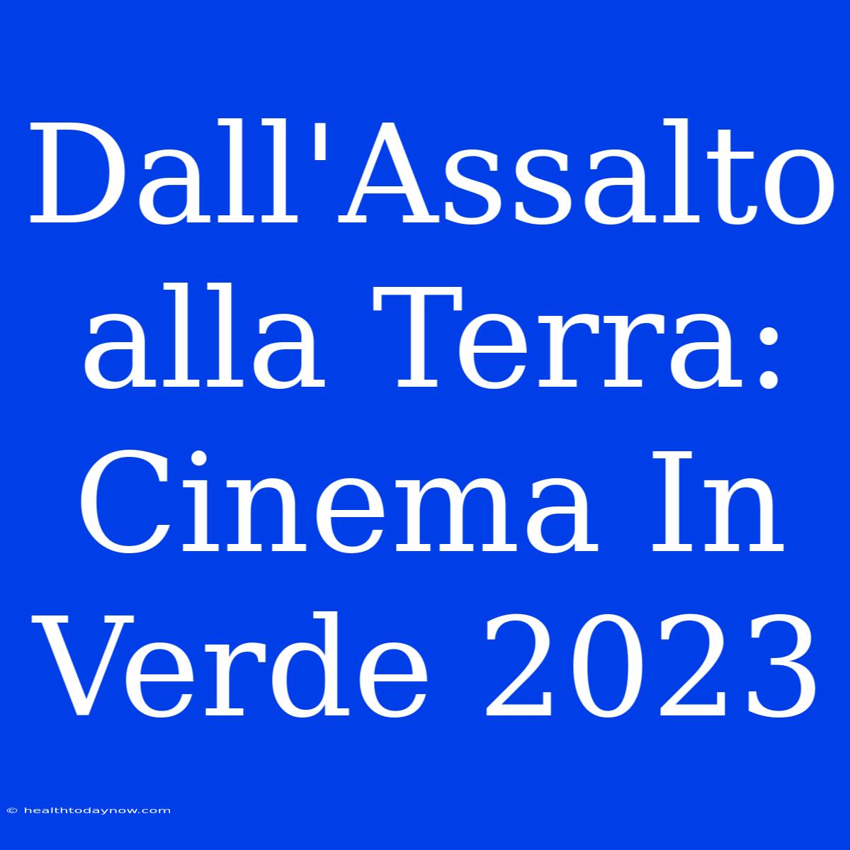 Dall'Assalto Alla Terra: Cinema In Verde 2023