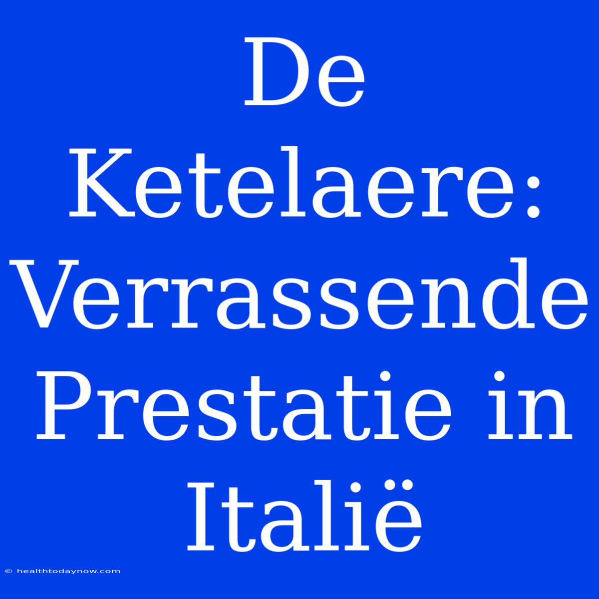 De Ketelaere: Verrassende Prestatie In Italië