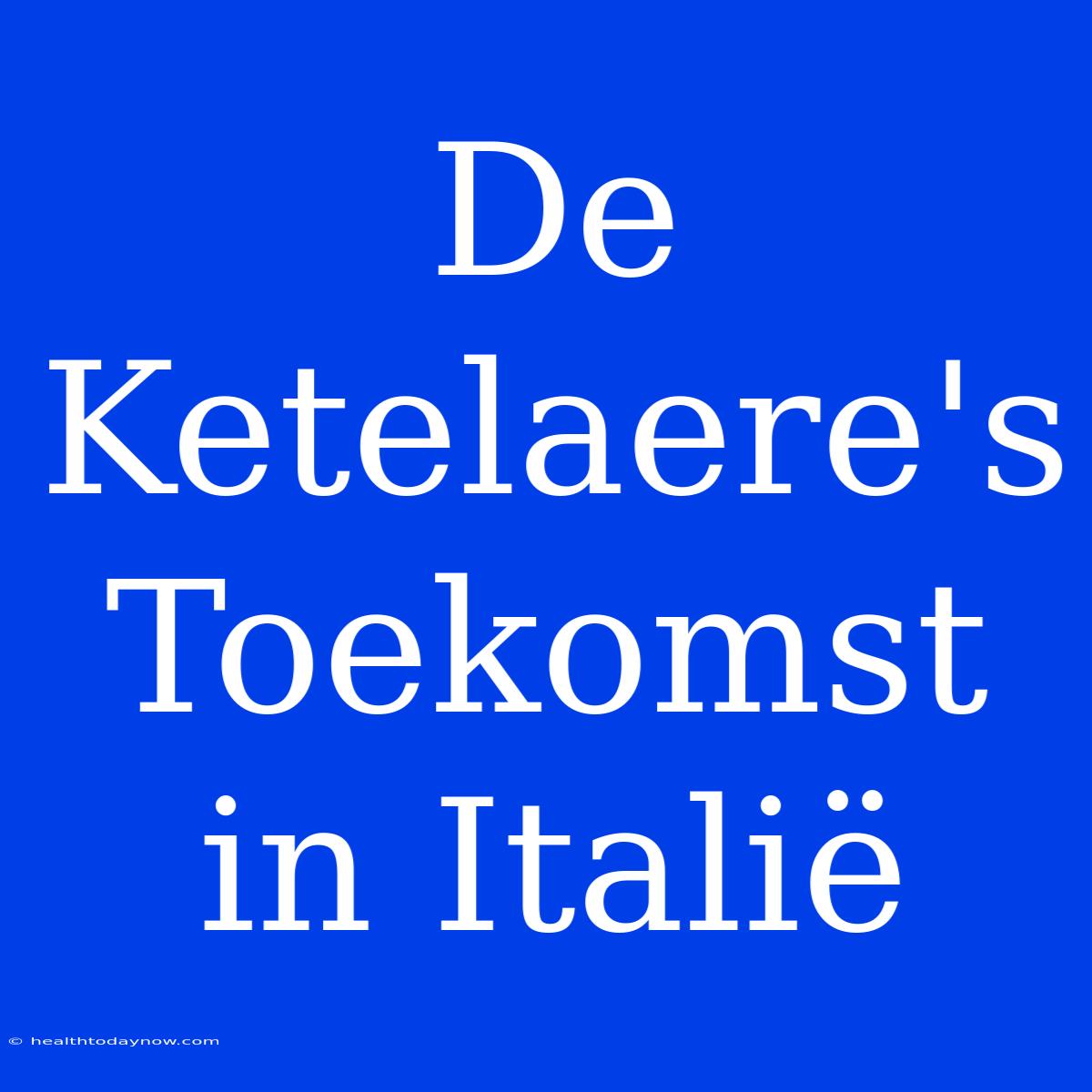 De Ketelaere's Toekomst In Italië