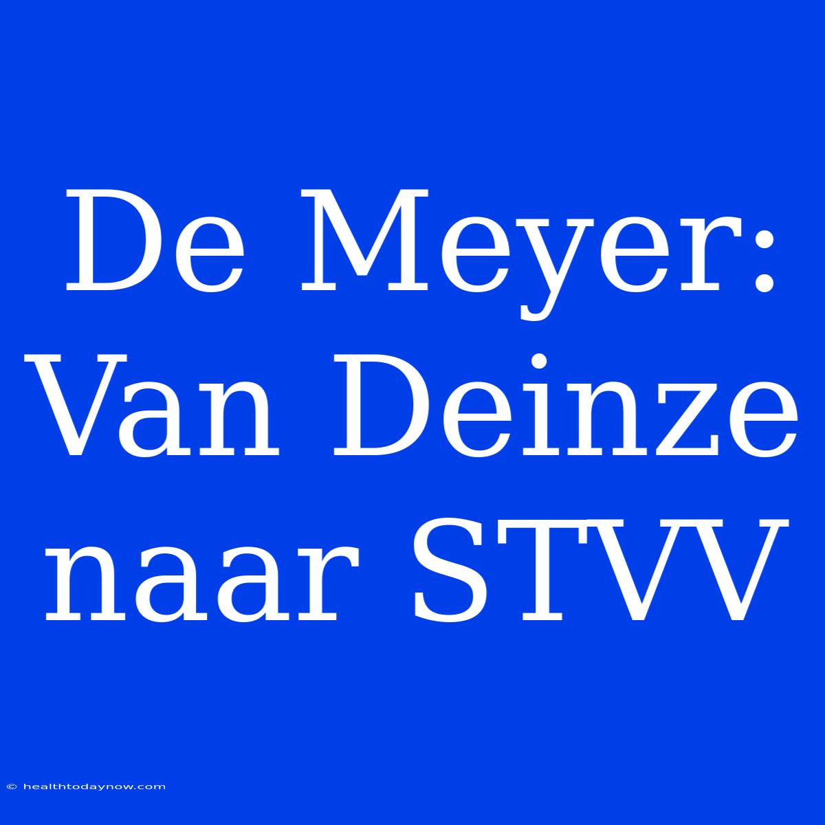 De Meyer: Van Deinze Naar STVV