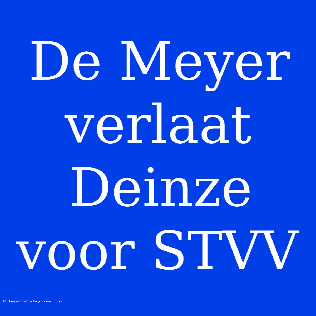 De Meyer Verlaat Deinze Voor STVV