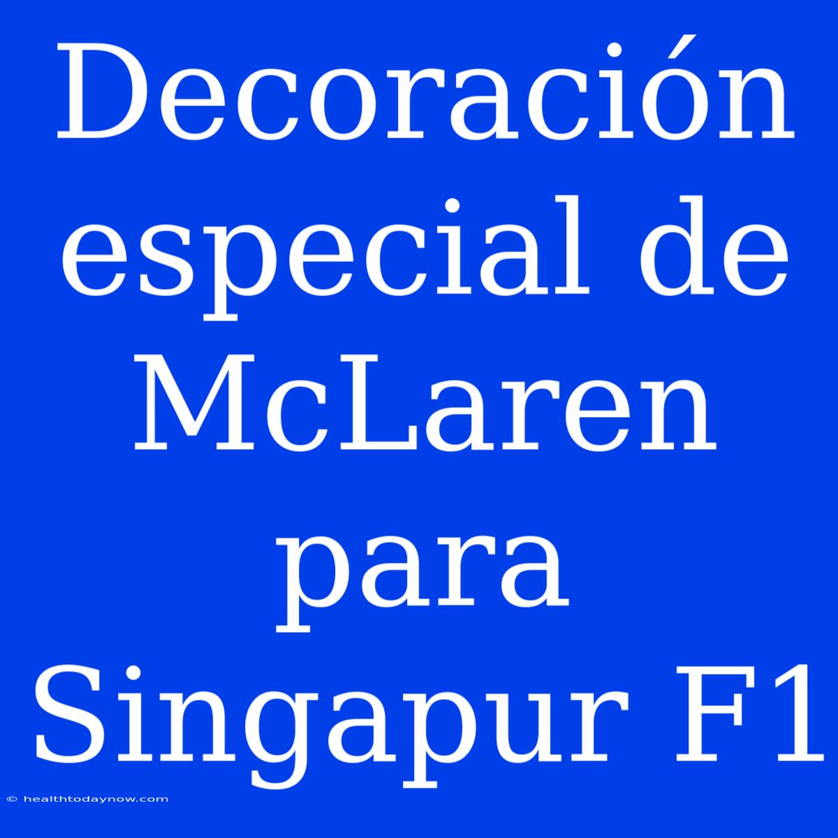 Decoración Especial De McLaren Para Singapur F1