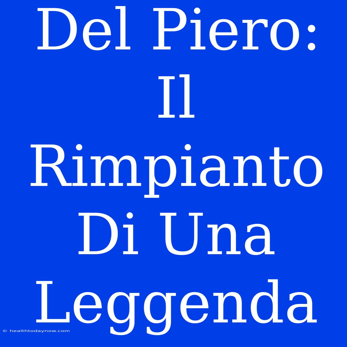 Del Piero: Il Rimpianto Di Una Leggenda